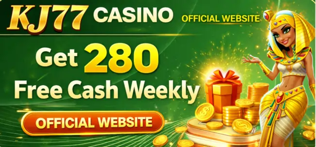 KJ77 casino 280 free cash weekly bonus promo